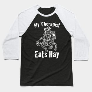 Horse Riding Horse Lover Horse Girl My Therapist Eats Hay  Baseball T-Shirt